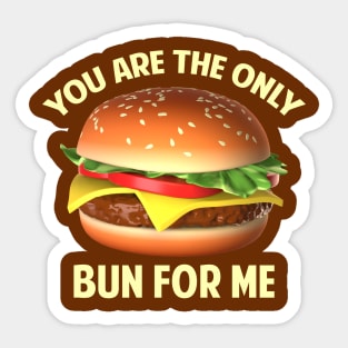 You are the Only Bun for Me Sticker